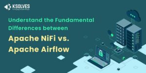 Understand the Fundamental Differences between Apache NiFi vs. Apache Airflow